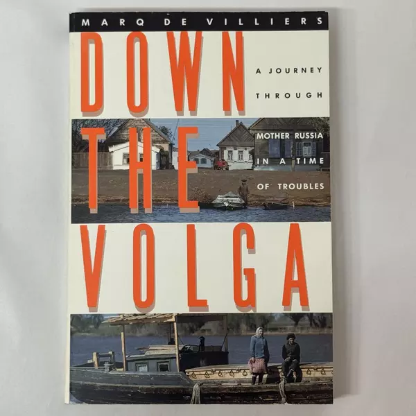 Down the Volga: A Journey Through Mother Russia by Marq De Villiers 1991