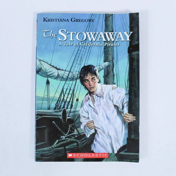 The Stowaway A Tale of California Pirates by Kristiana Gregory Paperback 1997