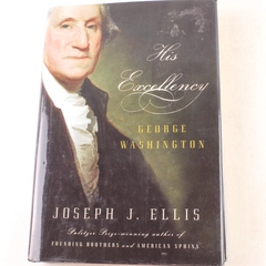 His Excellency George Washington by Joseph J. Ellis 2004 Hardcover Book