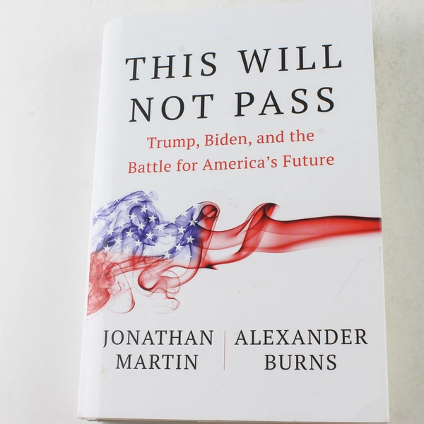 This Will Not Pass: Trump, Biden & America's Future by Martin & Burns HC