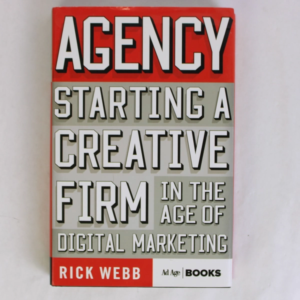 Agency by Rick Webb Nonfiction Book Starting a Creative Firm Digital Marketing