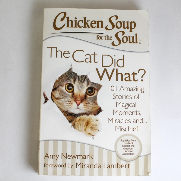 Chicken Soup for the Soul: The Cat Did What? by Amy Newmark, 2014 Paperback