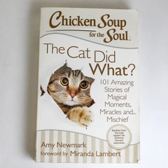 Chicken Soup for the Soul: The Cat Did What? by Amy Newmark, 2014 Paperback