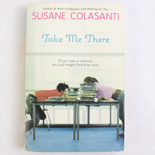 Take Me There by Susane Colasanti 2009 Paperback