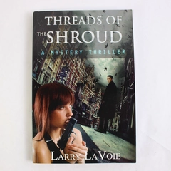 Threads of the Shroud by Larry La Voie 2014 Paperback Self Published