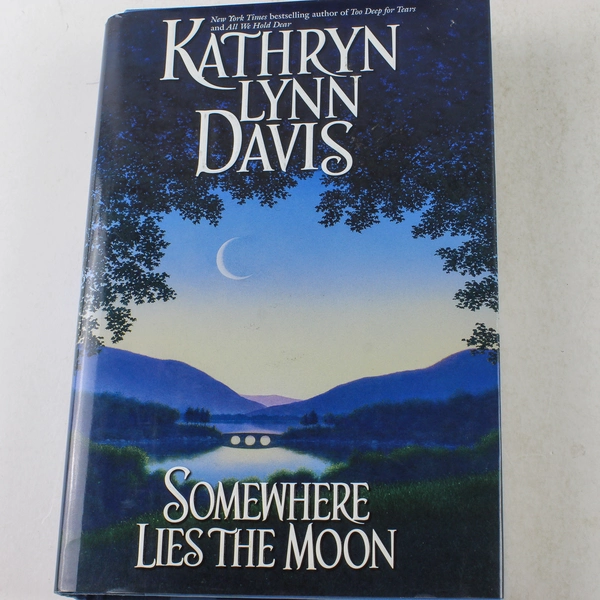Somewhere Lies the Moon by Kathryn L. Davis 1999 Hardcover Good Condition