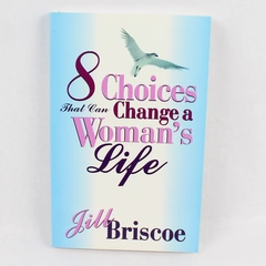 8 Choices That Can Change a Woman's Life by Jill Briscoe Christian Book