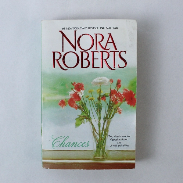 Nora Roberts Chances: Opposites Attract & A Will and A Way 2008 PB