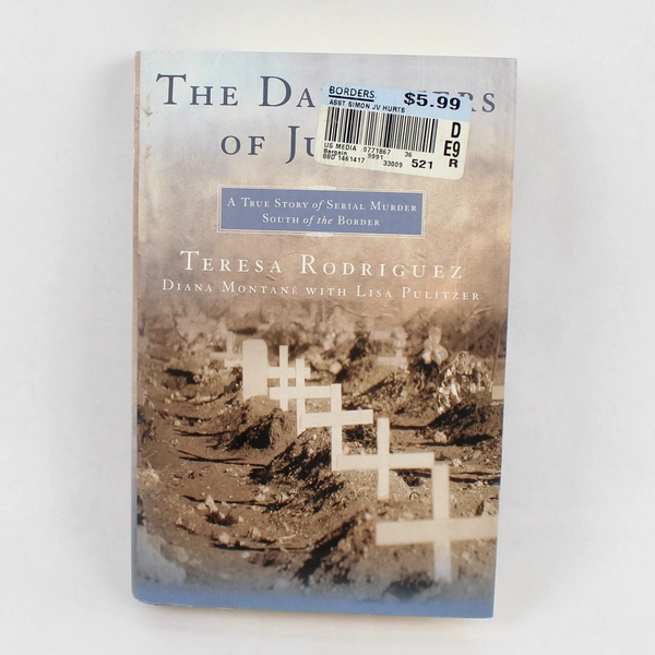 The Daughters of Juarez Teresa Rodriguez Hardcover Nonfiction Book
