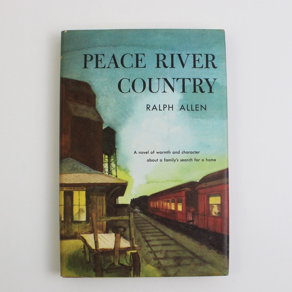 Peace River Country by Ralph Allen 1958 Vintage Hardcover Book Good