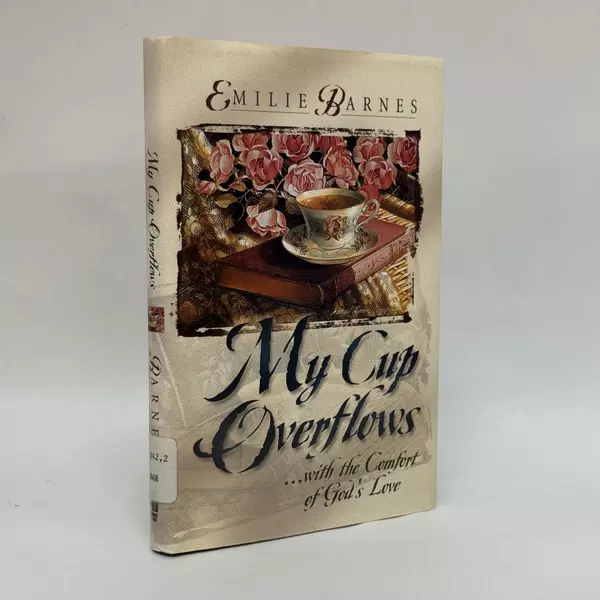 My Cup Overflows With the Comfort of His Love by Emilie Barnes 1998 Hardcover
