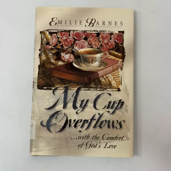 My Cup Overflows With the Comfort of His Love by Emilie Barnes 1998 Hardcover