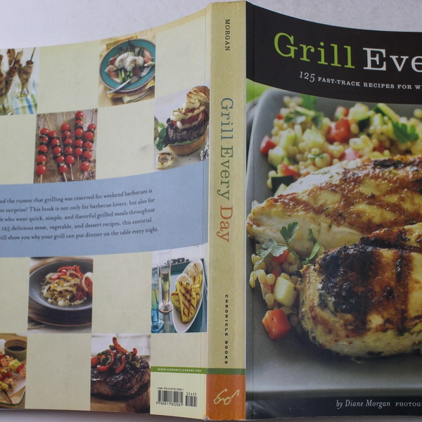 Grill Every Day: 125 Fast-Track Recipes by Diane Morgan (2008, Paperback)