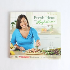 Fresh Ideas with Leigh Ann: The Fred Meyer Cookbook by Leigh Ann Hieronymus 2014
