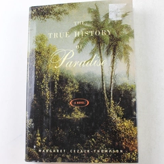 The True History of Paradise by Margaret Cezair-Thompson 1999 Hardcover