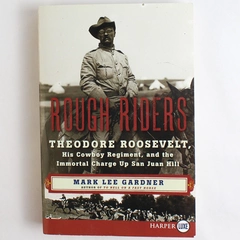 Rough Riders Theodore Roosevelt His Cowboy Regiment Gardner 2016 Paperback