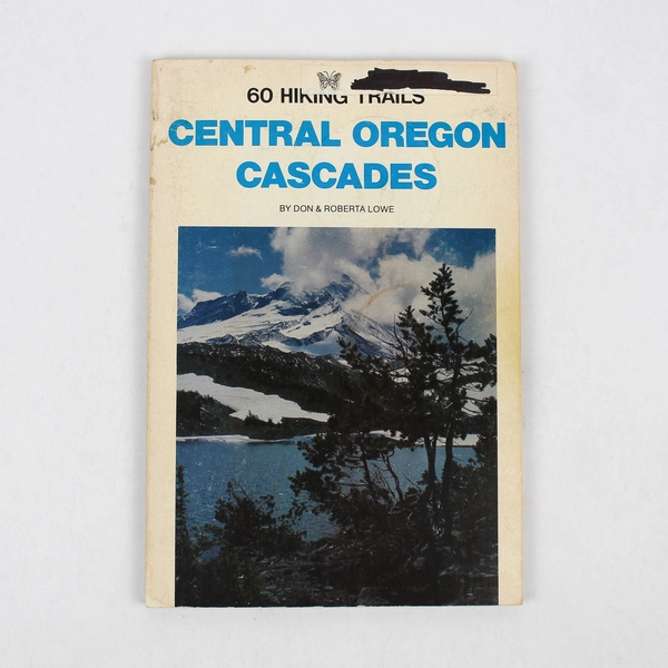 60 Hiking Trails Central Oregon Cascades 1978 PB Guide by Don & Roberta Lowe