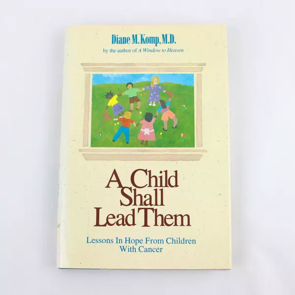Child Shall Lead Them Lessons Hope Children Cancer Diane M. Komp Hardcover 1993