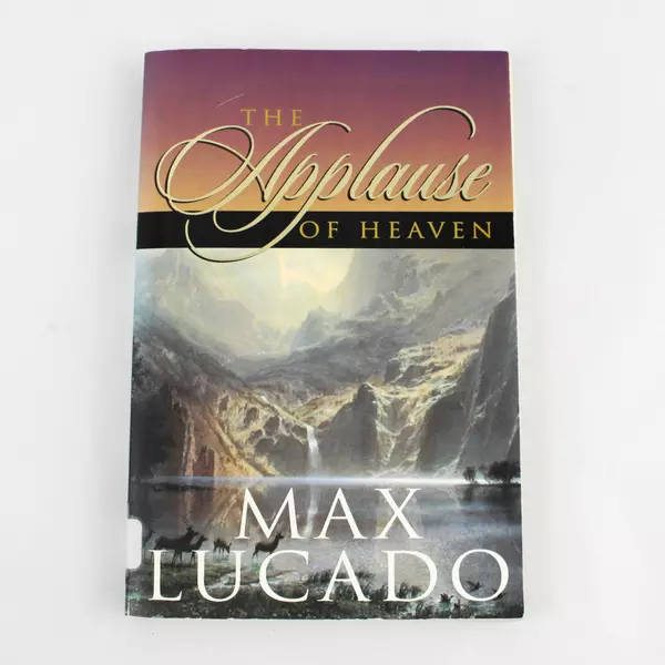 The Applause of Heaven by Max Lucado 1999 Trade Paperback Christian Book