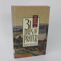 31 Days of Prayer: Moving God's Mighty Hand Warren & Ruth Myers 1999 Hardcover
