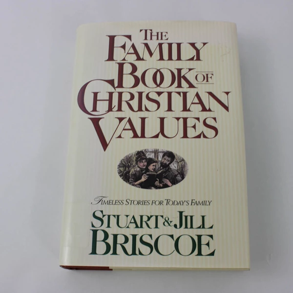 The Family Book of Christian Values by Stuart & Jill Briscoe 1995 Hardcover