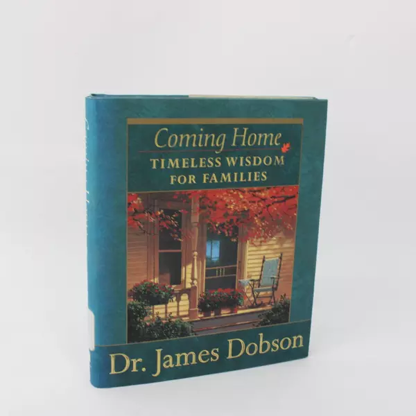 Coming Home: Timeless Wisdom for Families by James C. Dobson 1998 Hardcover