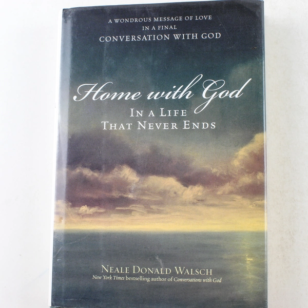 Home With God: In a Life That Never Ends by Neale Donald Walsch 2006 HC