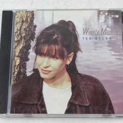 Wendy Manley Ten Below CD 1999 White Water Records Pre-Owned Good Condition
