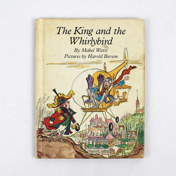 Vintage The King and the Whirlybird by Mabel Watts 1969 Hardcover Harold Berson