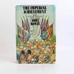 The Imperial Achievement by John Bowle 1974 Hardcover Dust Jacket