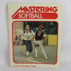 Mastering Softball by Mike Conklin and Ed Zolna 1981 Paperback