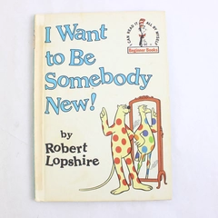 I Want To Be Somebody New By Robert Lopshire 1986 Beginner Books Hardcover