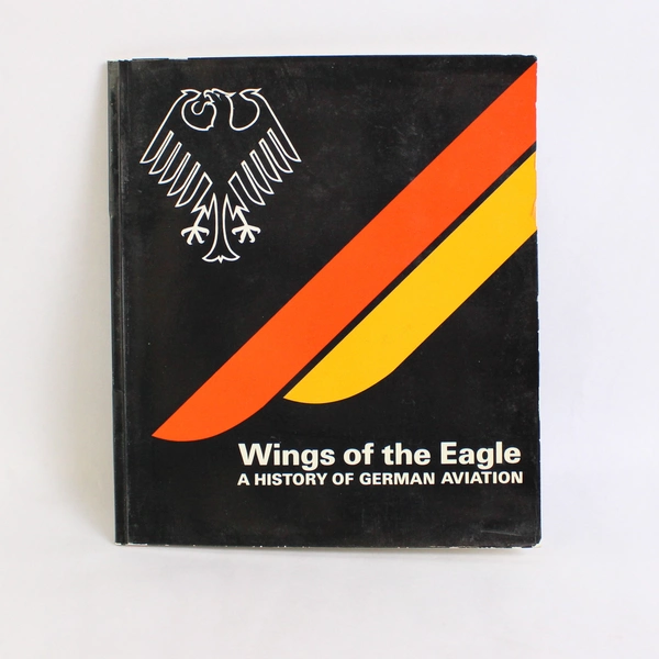 Wings of the Eagle History of German Aviation John Tanner RAF Exhibition PB Book