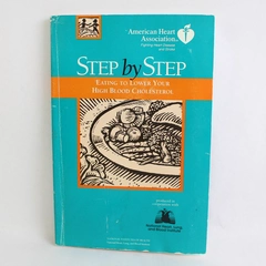 American Heart Assoc Step by Step Eating to Lower Your High Blood Cholesterol PB