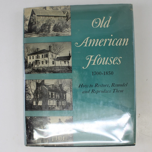 Old American Houses 1700-1850 Henry Williams & Ottalie Williams 1957 1st Edit