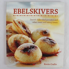Ebelskivers by Kevin Crafts 2010 Weldon Owen Paperback