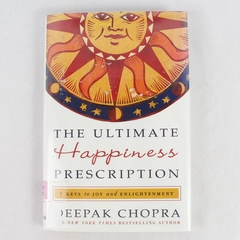 The Ultimate Happiness Prescription by Deepak Chopra 2009 Hardcover Dust Jacket