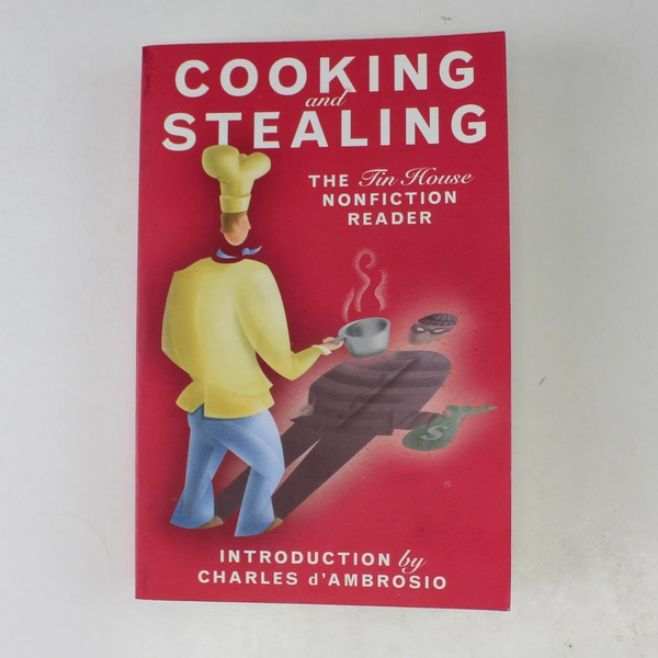 Cooking and Stealing The Tin House Nonfiction Reader Tin Tin House 2004 PB