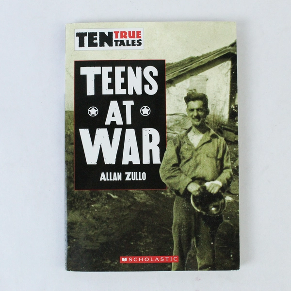 Teens At War: Ten True Tales by Allen Zullo Paperback 2008 Scholastic