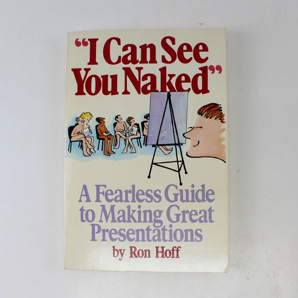 I Can See You Naked A Fearless Guide to Making Great Presentations Hoff 1988 PB