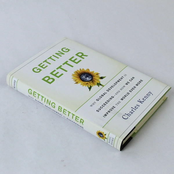 Getting Better by Charles Kenny 2011 Hardcover - Global Development Insight