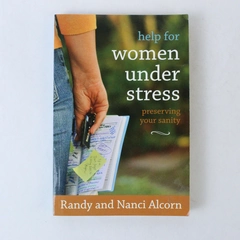 Help for Women Under Stress by Nanci & Randy Alcorn 2013 Paperback
