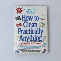 How to Clean Practically Anything - Consumer Reports 1993 Paperback