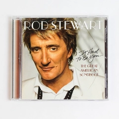 It Had to Be You The Great American Songbook Rod Stewart 2002 CD