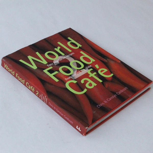 World Food Cafe 2: Easy Vegetarian Recipes by Chris & Carolyn Caldicott