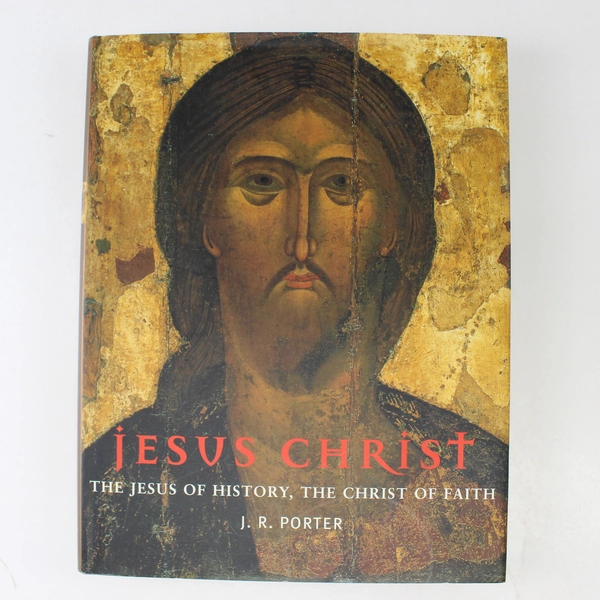 The Jesus Of History The Christ Of Faith 2004 HC Christian Book J R Porter