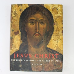 The Jesus Of History The Christ Of Faith 2004 HC Christian Book J R Porter