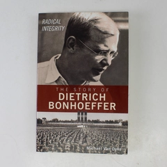 Radical Integrity The Story of Dietrich Bonhoeffer Michael Van Dyke 2001 PB