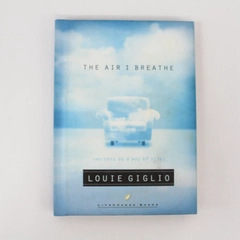 The Air I Breathe Worship as a Way of Life by Louie Giglio 2003 Hardcover