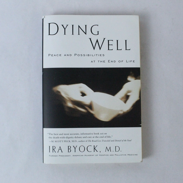 Dying Well by Ira Byock 1998 Paperback - Pre-owned Condition